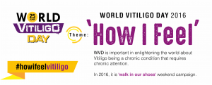 World Vitiligo Dayn 25, June 2016 Theme WALK IN OUR SHOES VITSAF World Vitiligo Day Weekend campaign